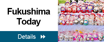 Fukushima Today Details（Recovery information click here）