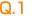 Q.1