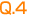 Q.4