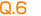 Q.6