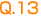 Q.13