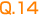 Q.14