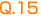 Q.15